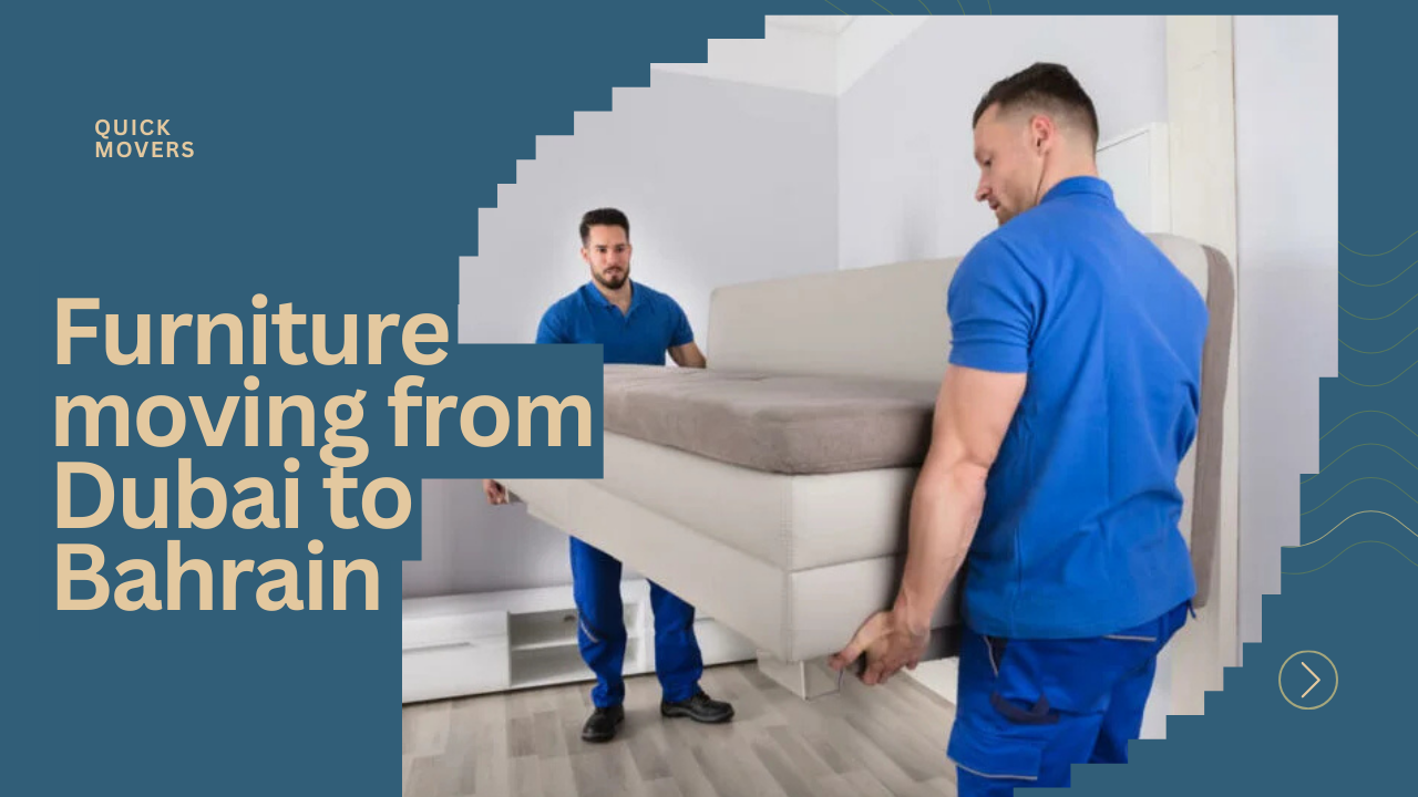 Furniture moving from Dubai to Bahrain